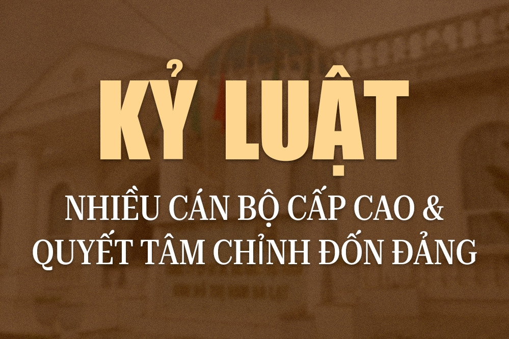 Kỷ luật nhiều cán bộ cấp cao và quyết tâm chỉnh đốn Đảng