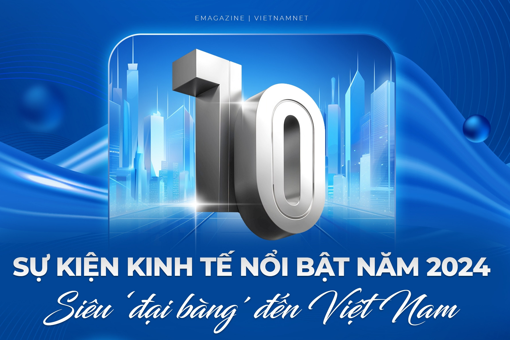 10 sự kiện kinh tế nổi bật năm 2024: Siêu 'đại bàng' đến Việt Nam