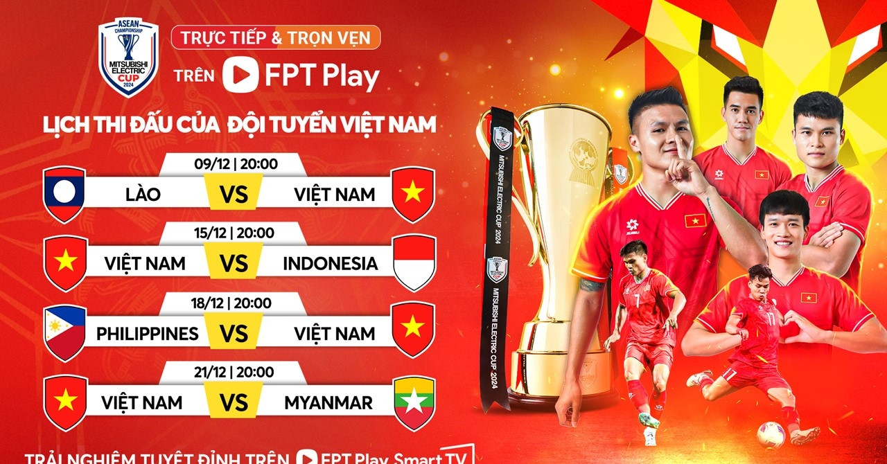 Lịch thi đấu của tuyển Việt Nam tại ASEAN Cup 2024 (AFF Cup 2024) mới nhất