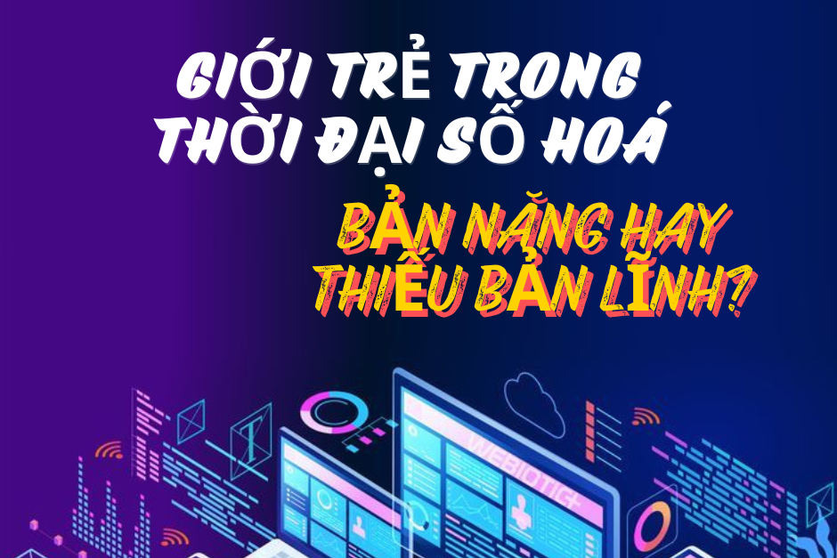 Giới trẻ đang thiếu bản lĩnh trong thời đại số hóa?