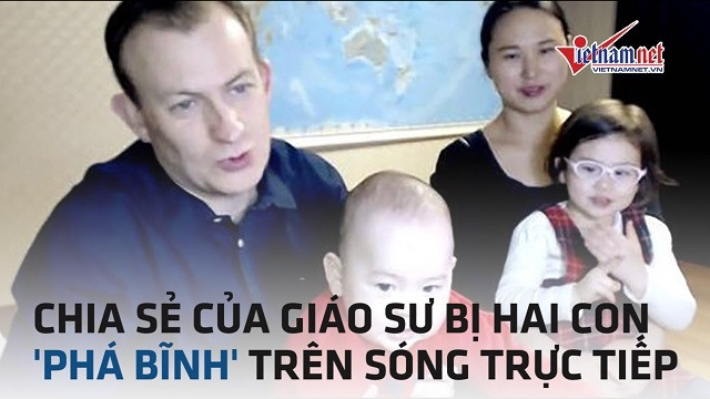 Chia sẻ của vợ chồng giáo sư bị hai con 'phá bĩnh' trên sóng trực tiếp