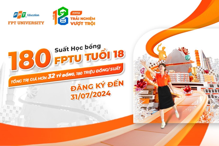 180 suất học bổng ‘FPTU tuổi 18’ cho HS thi tốt nghiệp THPT từ 25 điểm