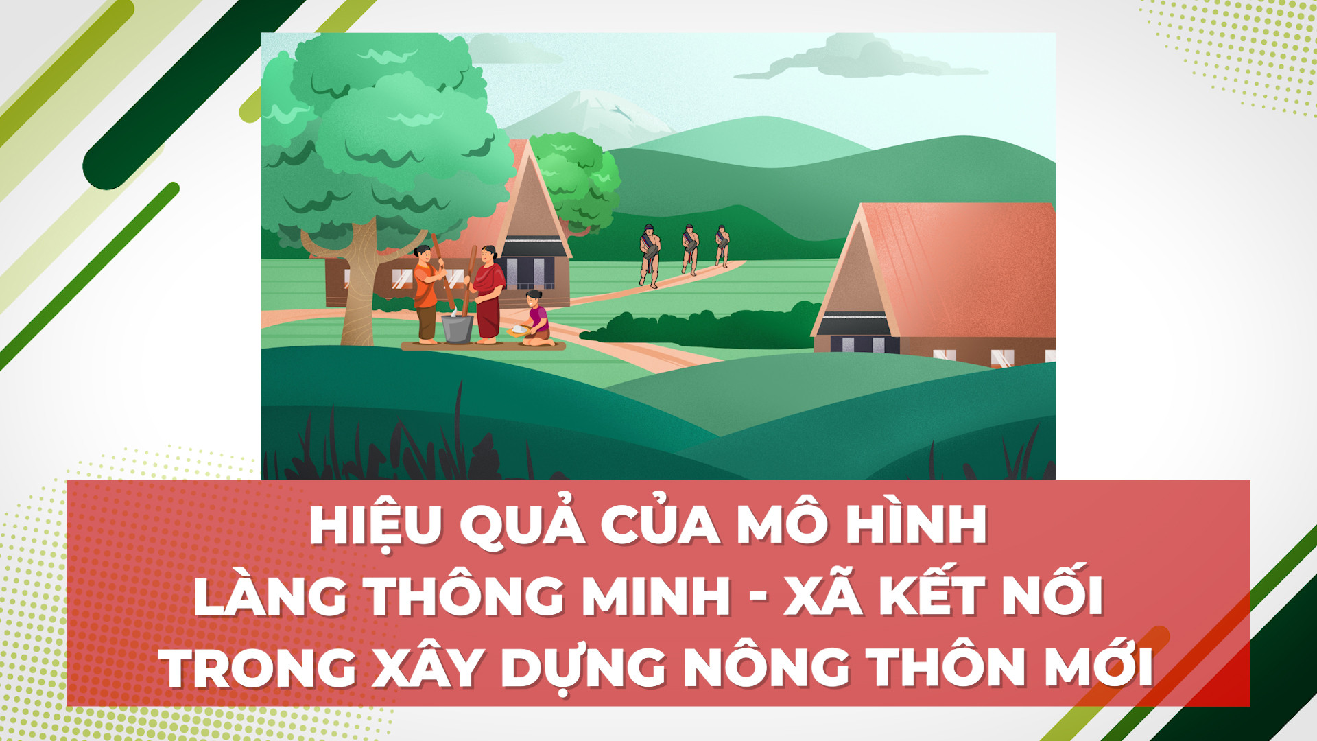 Hiệu quả của mô hình Làng thông minh - xã kết nối trong xây dựng nông thôn mới