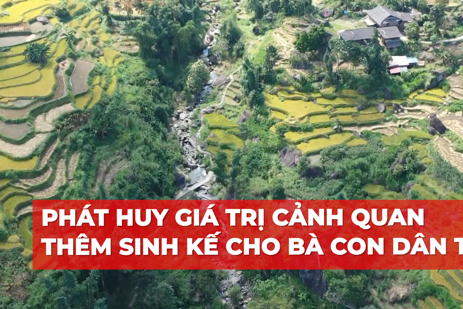 Phát huy giá trị cảnh quan, thêm sinh kế cho bà con dân tộc