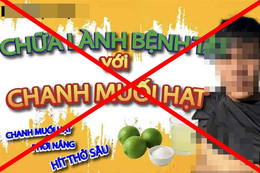 Uống muối - chanh trị bách bệnh: Bác sĩ không cứu nổi nếu cứ làm theo lời đồn