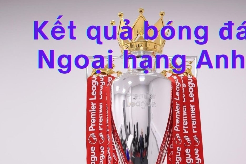 Kết quả Ngoại hạng Anh 2025/26 - Vòng 10 mới nhất