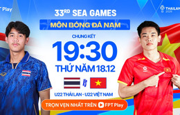 Xem trực tiếp bóng đá Nữ Việt Nam vs Philippines, chung kết SEA Games kênh nào? Xem trực tiếp U22 Việt Nam vs U22 Thái Lan, chung kết SEA Games ở kênh nào?