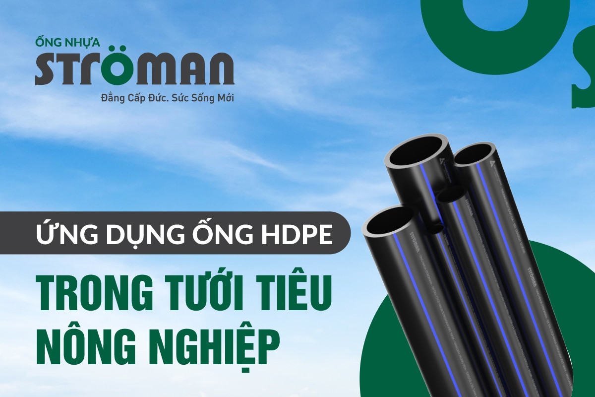 Ống nhựa Ströman: Dòng chảy ngầm kiến tạo công trình hạ tầng đô thị, nông nghiệp