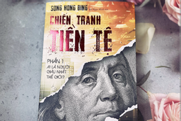 Chiến tranh tiền tệ: Ai là người giàu nhất thế giới?