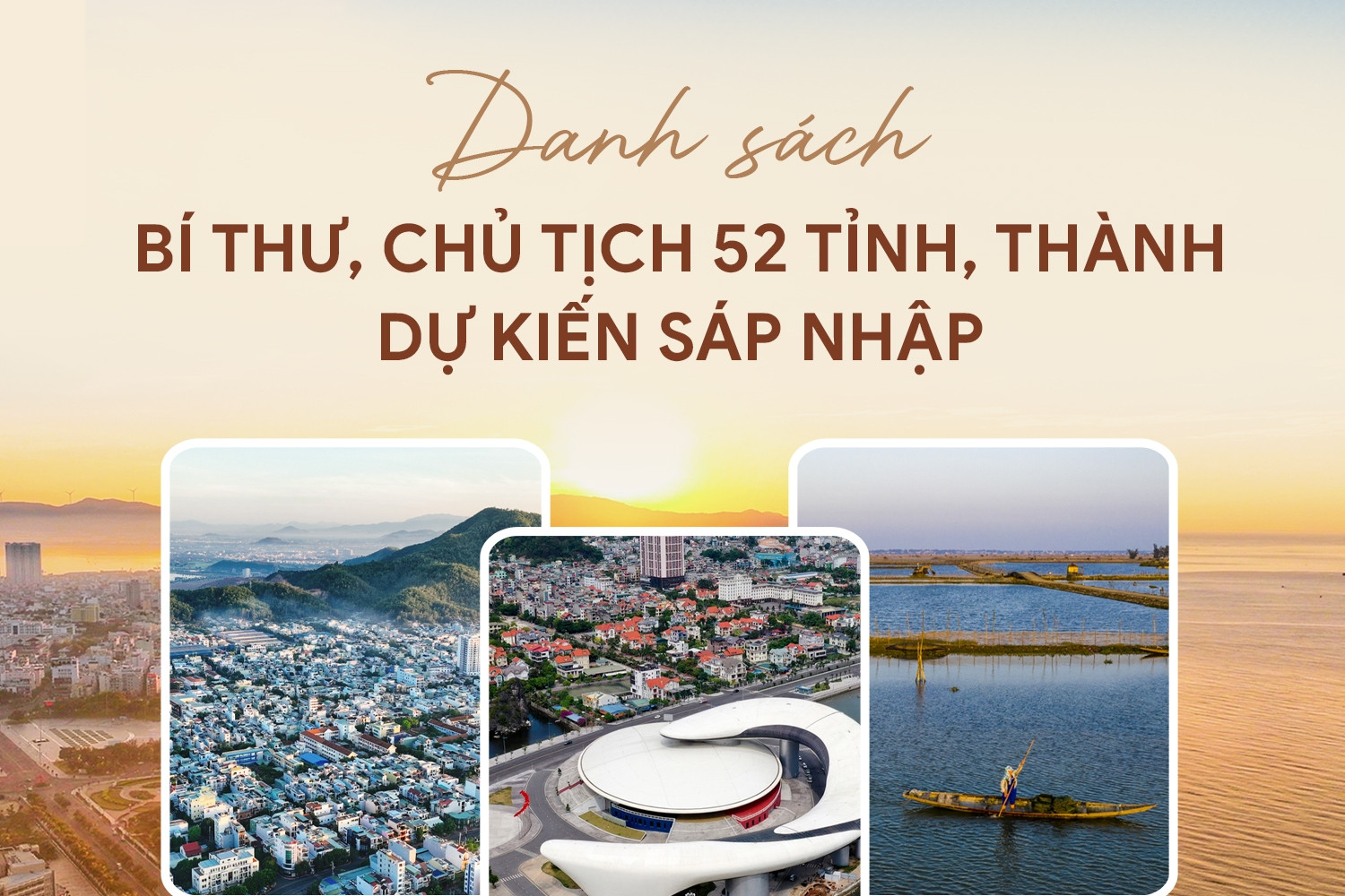 Danh sách bí thư, chủ tịch 52 tỉnh, thành dự kiến sáp nhập