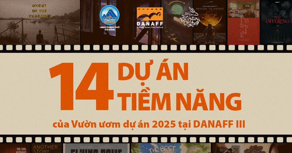 Hé lộ 14 dự án điện ảnh triển vọng tại 'Vườn ươm dự án' của DANAFF III ở Cannes