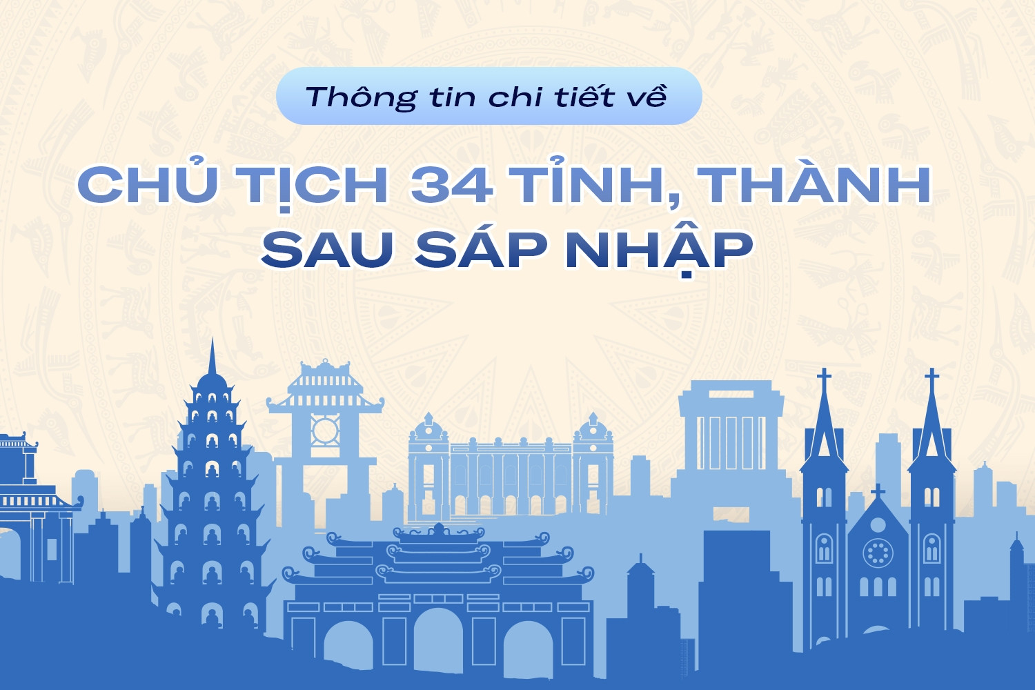 Thông tin chi tiết về Chủ tịch 34 tỉnh, thành sau sáp nhập