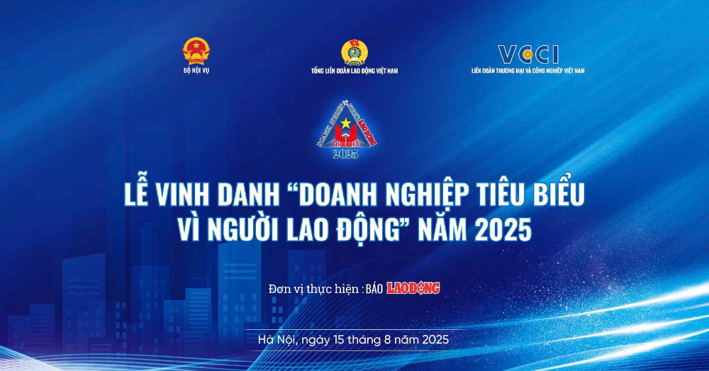 Lễ vinh danh 28 doanh nghiệp tiêu biểu vì người lao động năm 2025