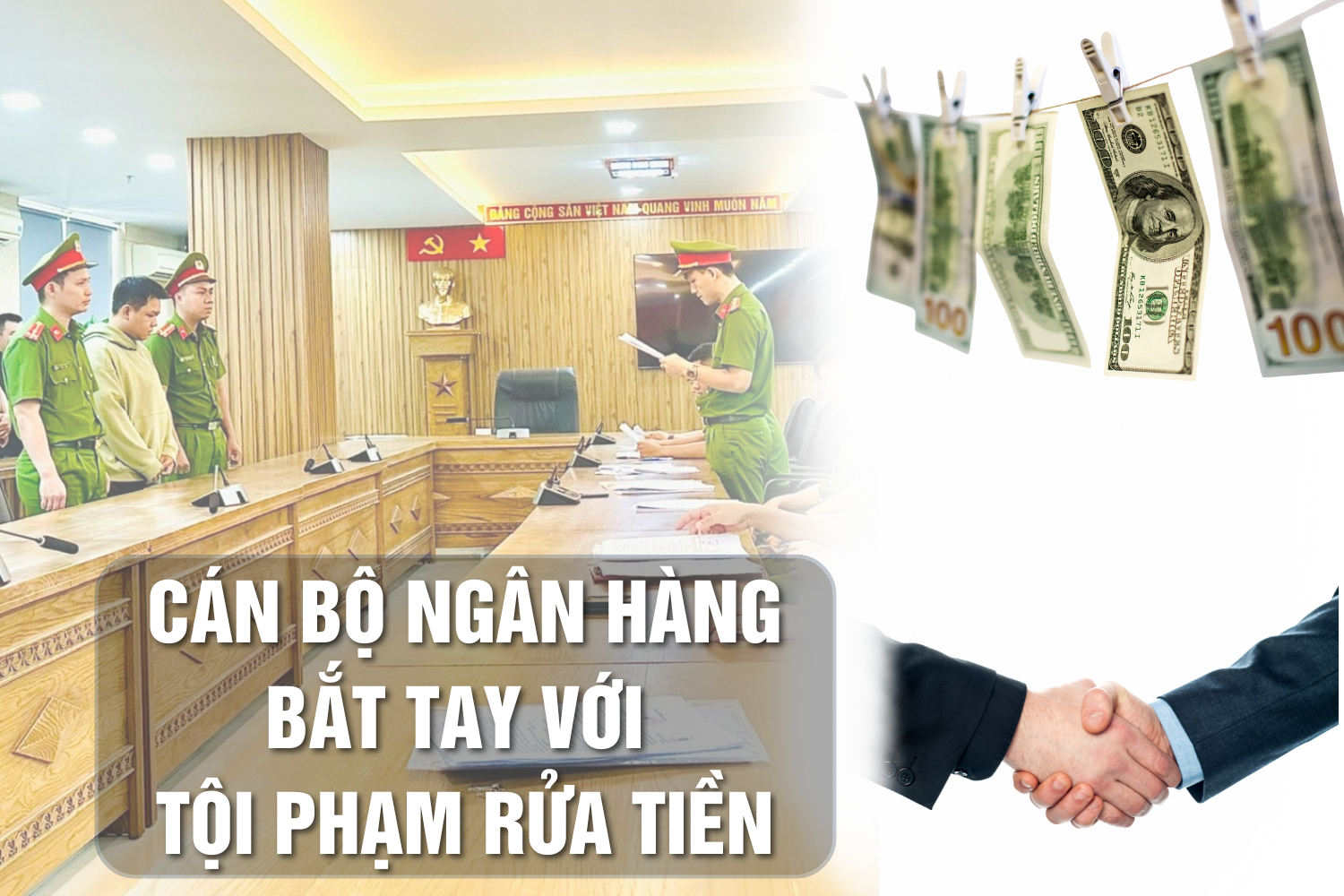 Tội phạm rửa tiền bắt tay với cán bộ ngân hàng, hệ lụy tiêu cực cho xã hội