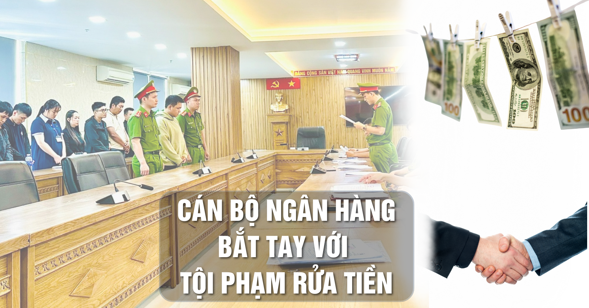 Tội phạm rửa tiền bắt tay với cán bộ ngân hàng, hệ lụy tiêu cực cho xã hội