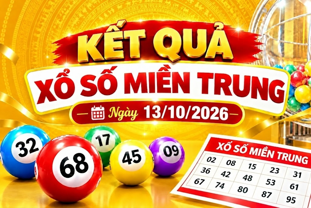 Kết quả xổ số miền Trung hôm nay ngày 13/10/2026