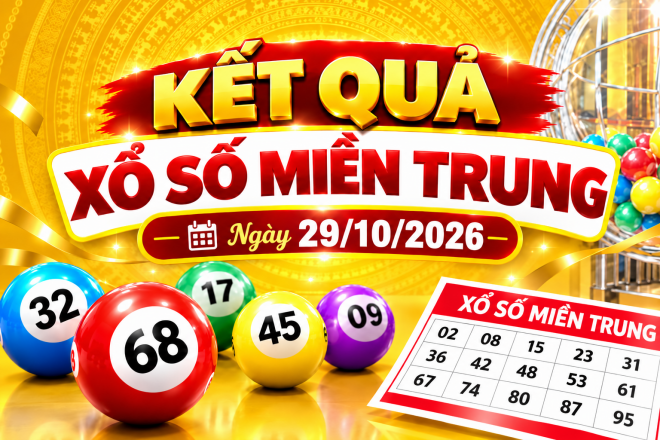 Kết quả xổ số miền Trung hôm nay ngày 29/10/2026