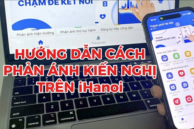 Hướng dẫn cách phản ánh kiến nghị trên iHanoi năm 2026 đơn giản, nhanh chóng