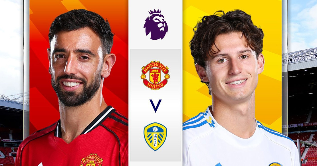 Nhận định MU vs Leeds: Cờ đến tay Quỷ đỏ