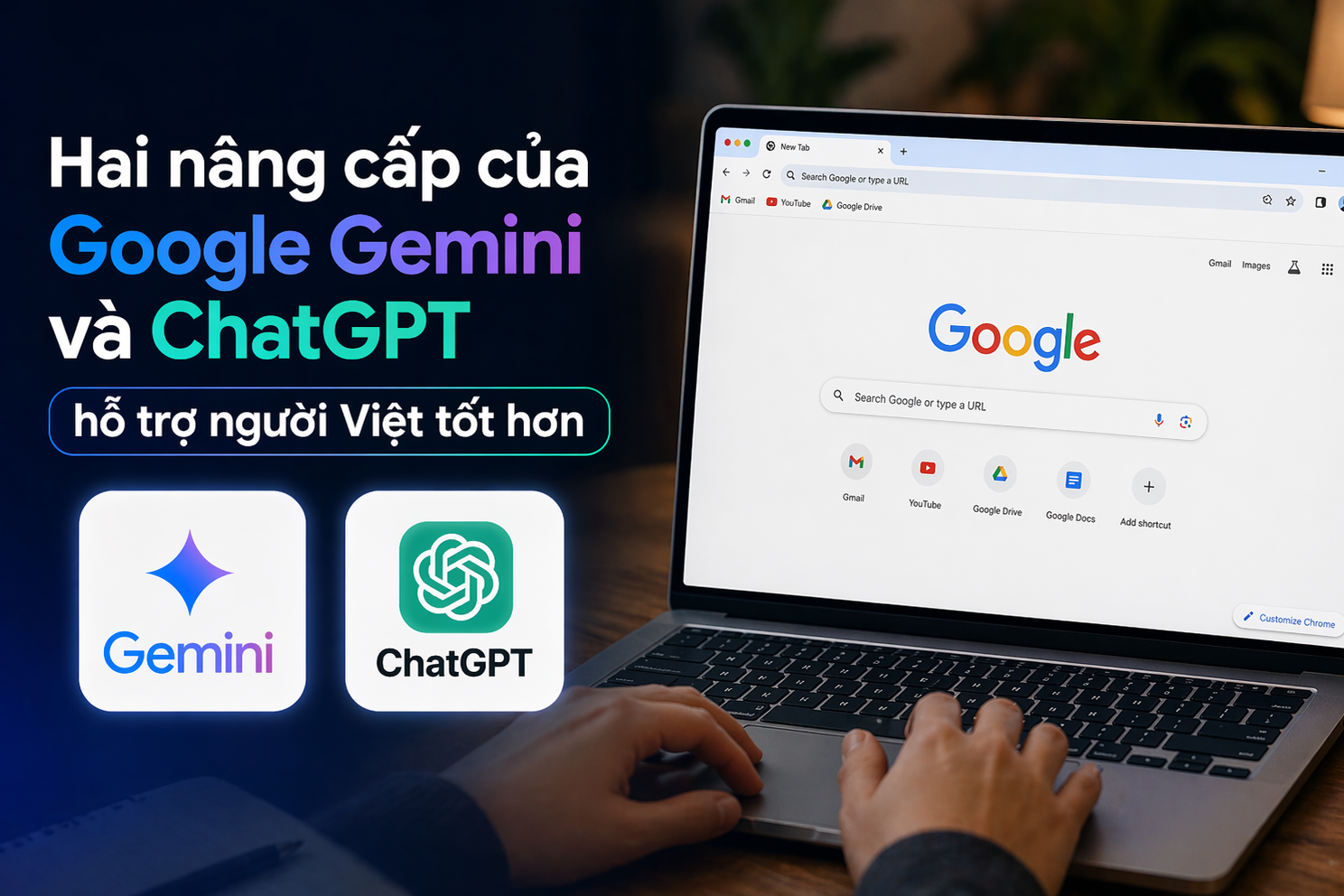  Hai nâng cấp của Google Gemini và ChatGPT hỗ trợ người Việt tốt hơn 