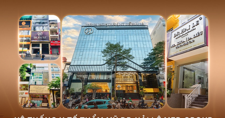18 năm xây dựng hệ thống y tế thẩm mỹ chuẩn hóa của Dr.Hải Lê Med Group