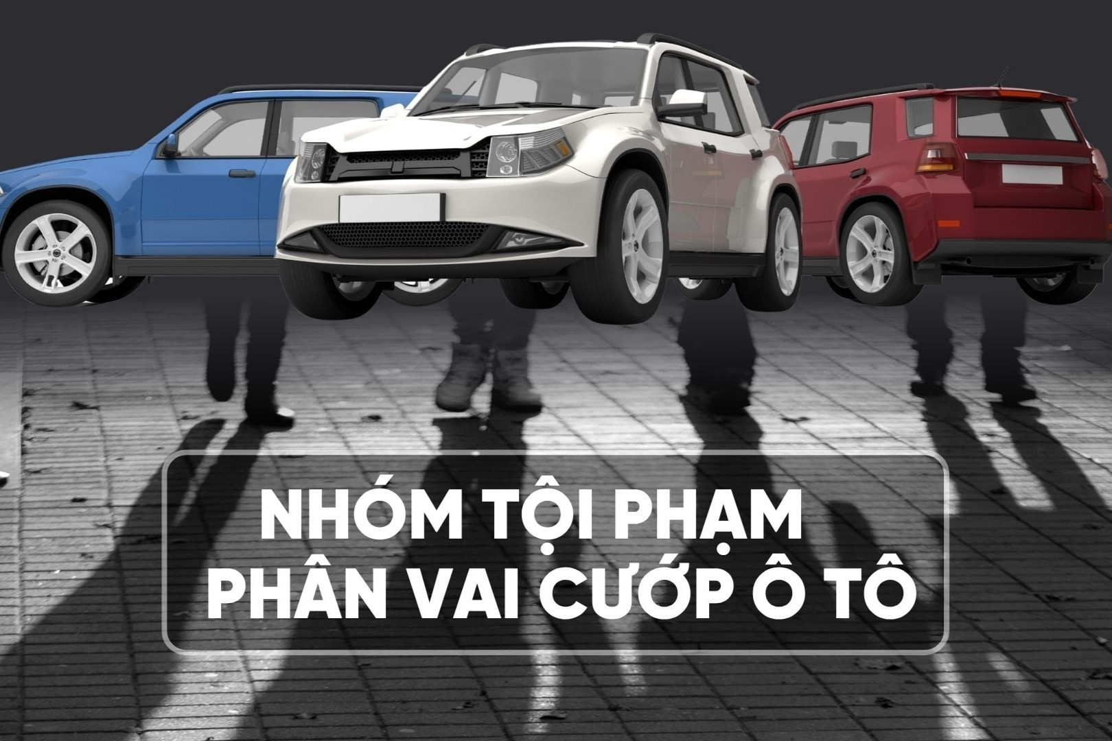 Nhóm tội phạm phân vai như phim hành động, liên tiếp gây ra hai vụ cướp ô tô
