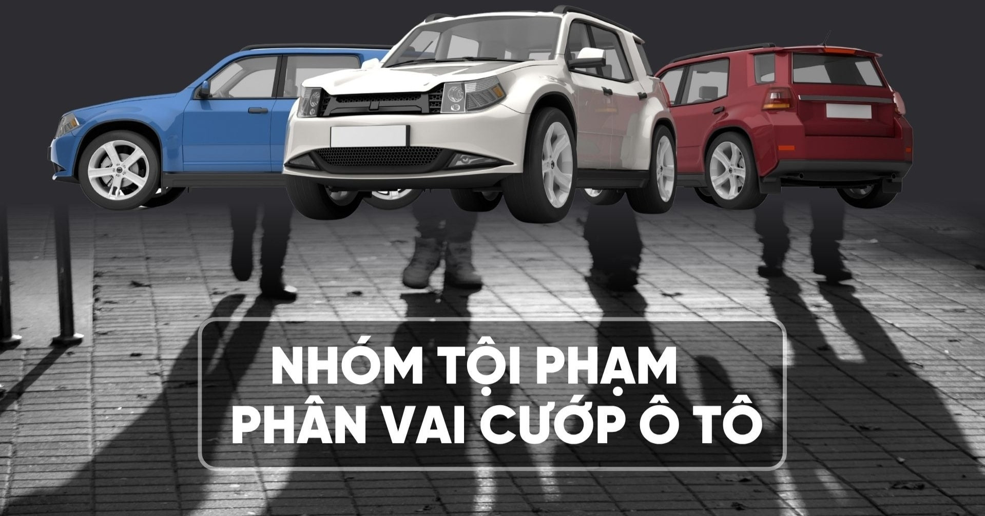 Nhóm tội phạm phân vai như phim hành động, liên tiếp gây ra hai vụ cướp ô tô