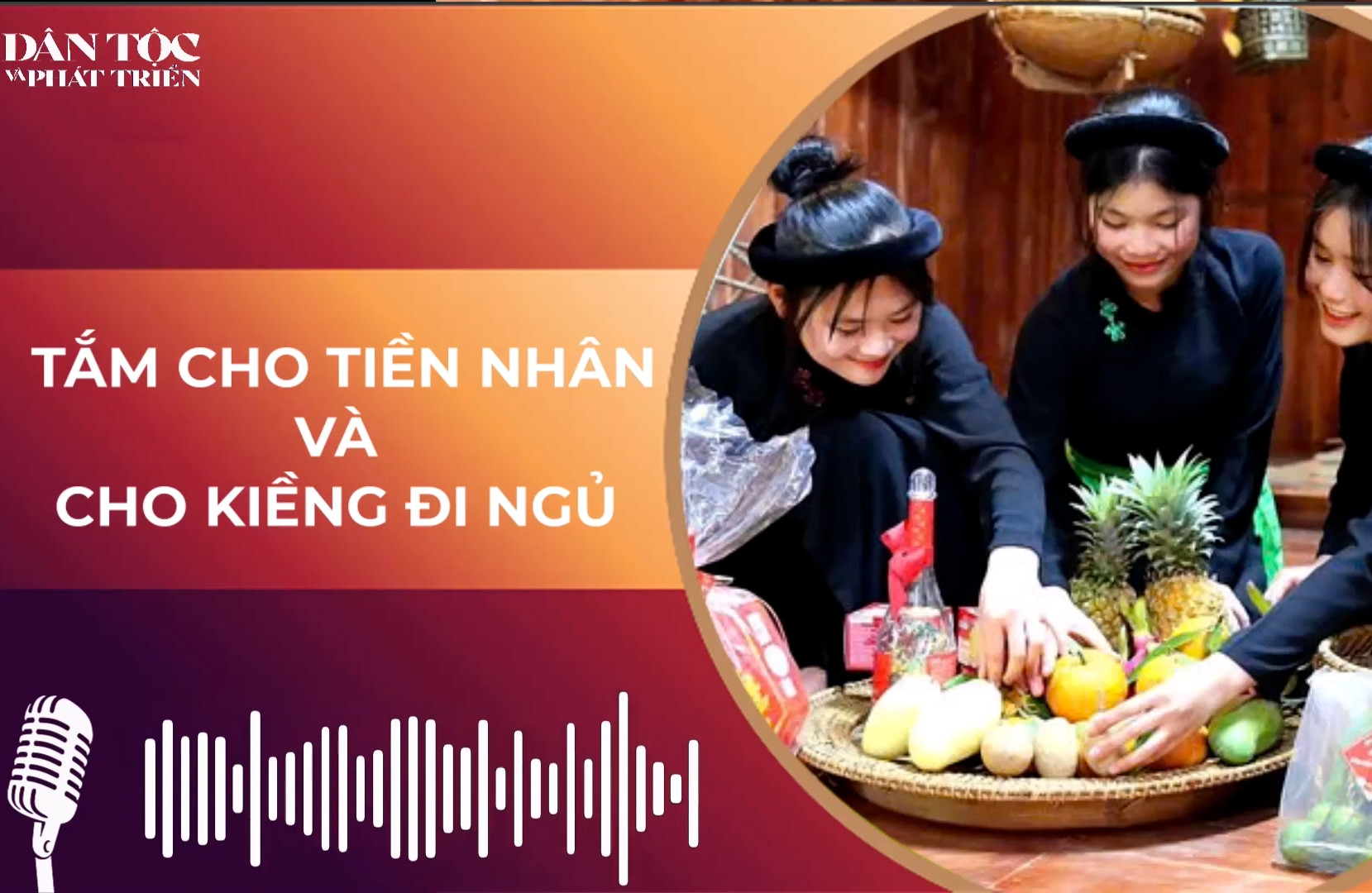 Tục “Tắm cho tiền nhân” và “Cho kiềng đi ngủ” của người Tày