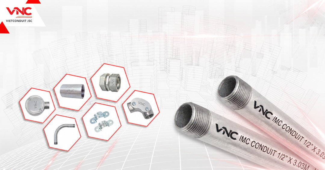 Ống thép luồn dây điện IMC Vietconduit - Tạo vị thế với chất lượng chuẩn UL 1242