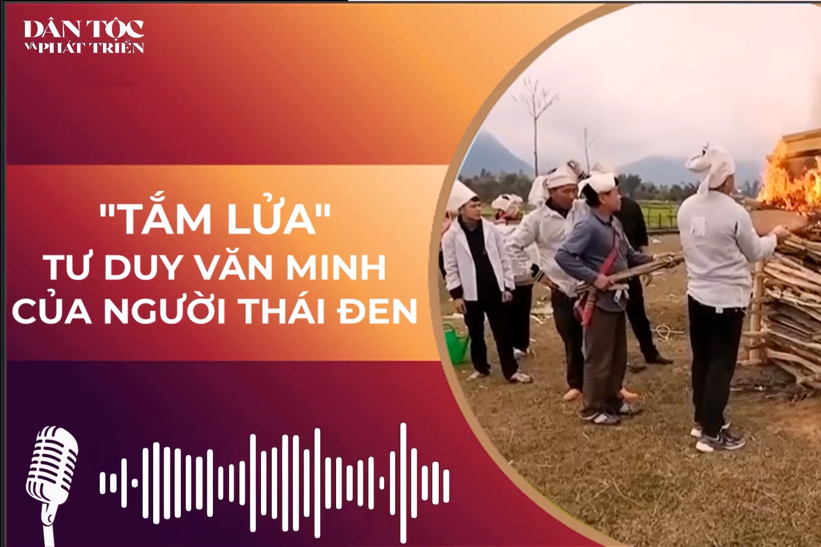  “Tắm lửa” cho người chết - Tư duy văn minh của người Thái đen  episode artwork