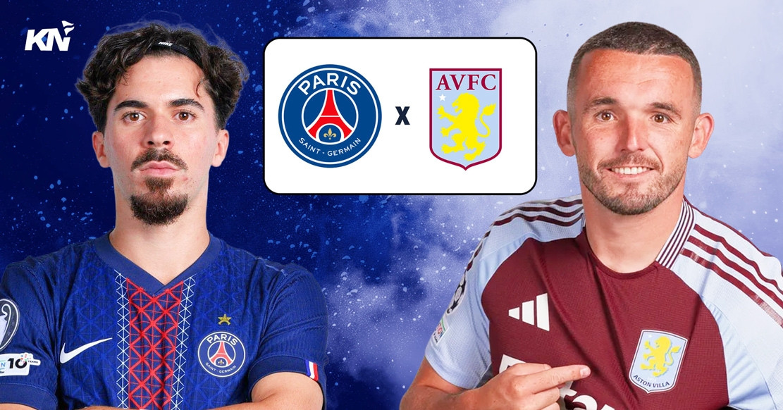 Nhận định PSG vs Aston Villa: Đại chiến tranh Siêu cúp châu Âu