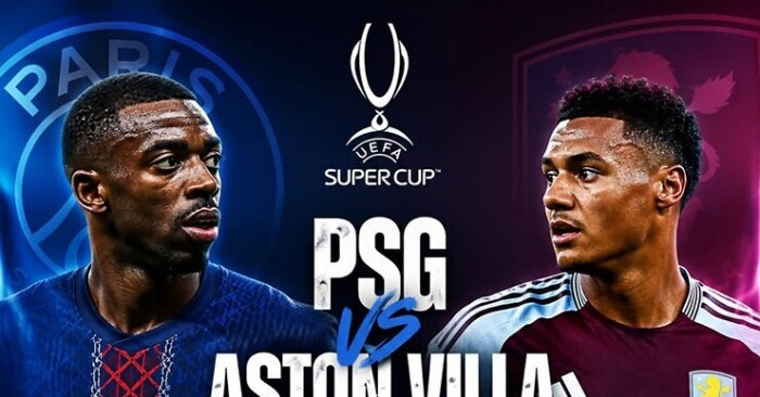 Xem trực tiếp Siêu Cúp châu Âu PSG vs Aston Villa ở kênh nào?
