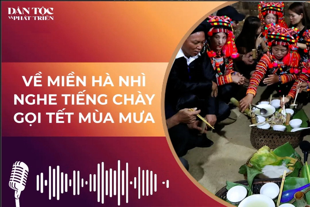 Nghe câu chuyện đón Tết mùa mưa của người Hà Nhì