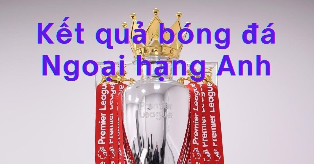 Kết quả vòng 1 Ngoại hạng Anh 2026/27