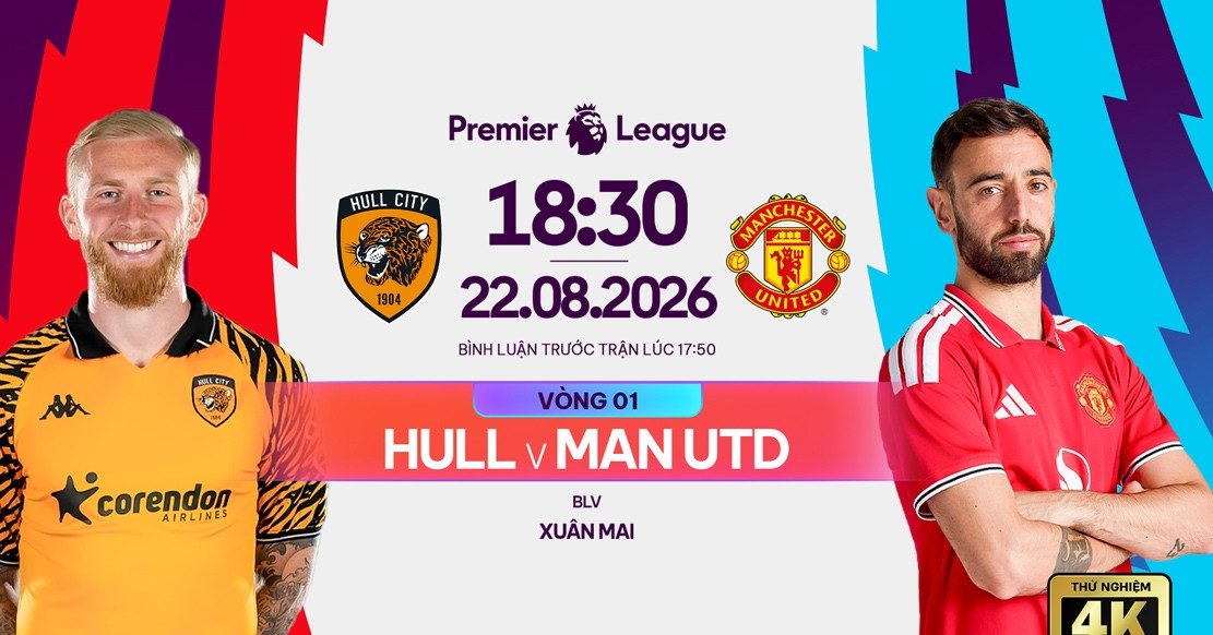Link xem trực tiếp bóng đá Hull vs MU, 18h30 ngày 22/8