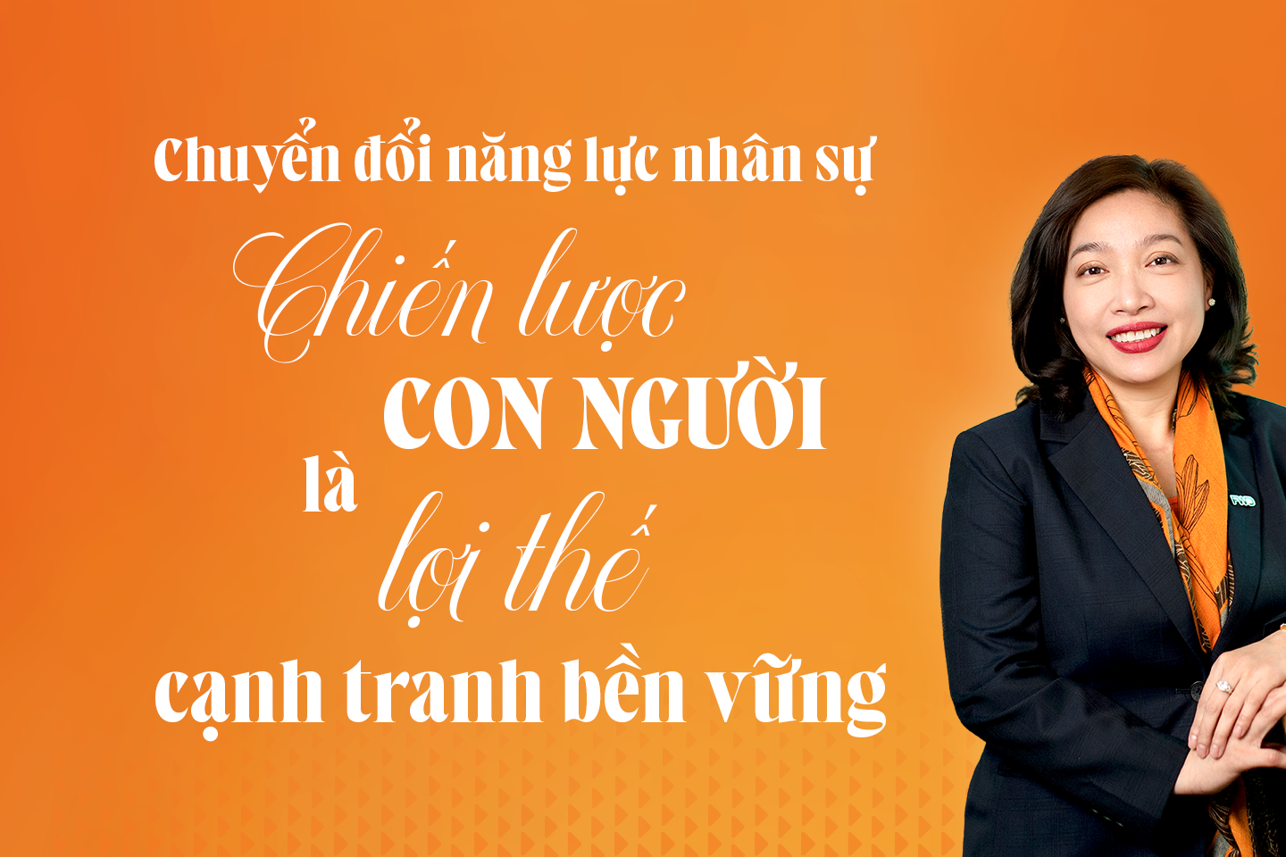 Chuyển đổi năng lực nhân sự: Chiến lược con người là lợi thế cạnh tranh bền vững