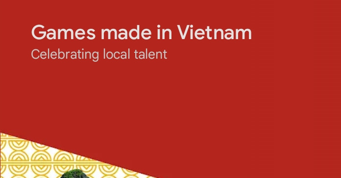 Vietnamese games featured on Google Play homepage this National Day